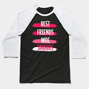 Best Friends Wear Snoods Baseball T-Shirt